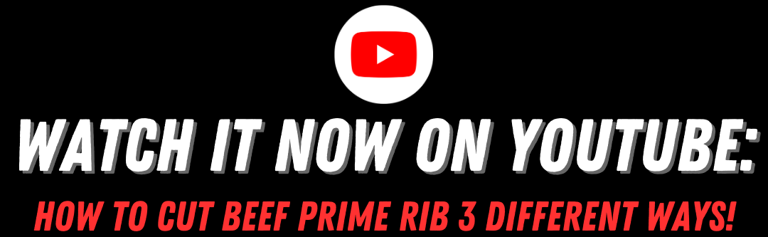 Watch it now on YouTube: How To Cut Beef Prime Rib 3 Different Ways!